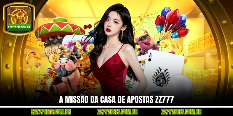 A missão da casa de apostas ZZ777