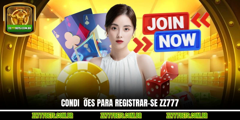 Condições Para Registrar-Se ZZ777