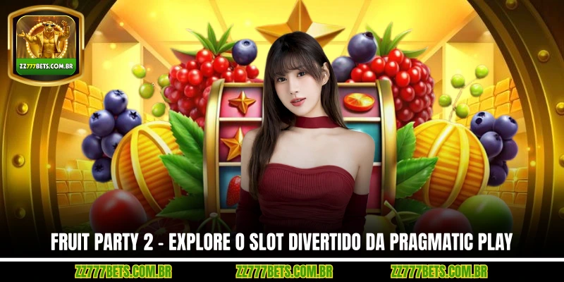 Fruit Party 2 – Explore o Slot Divertido da Pragmatic Play