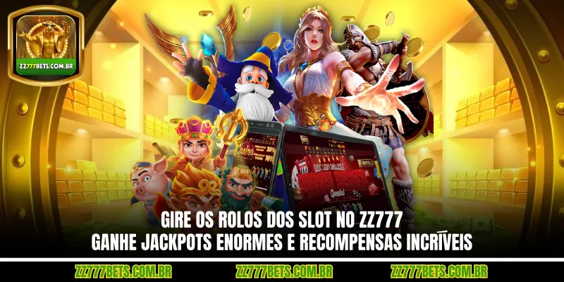 Gire os rolos dos Slot no ZZ777  – ganhe jackpots enormes e recompensas incríveis