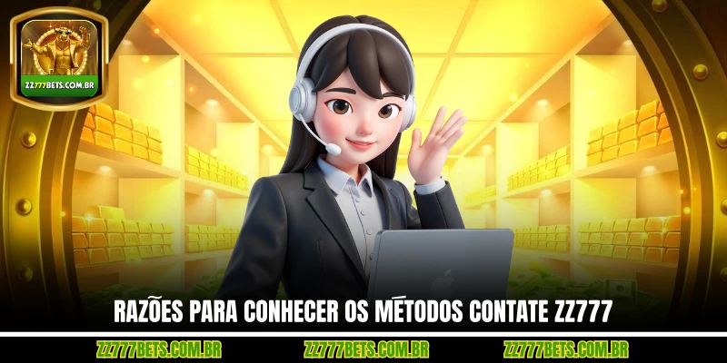Razões Para Conhecer os Métodos Contate ZZ777