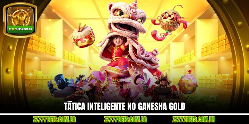 Tática Inteligente no Ganesha Gold